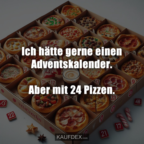 Ich hätte gerne einen Adventskalender. Aber mit 24 Pizzen.