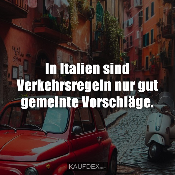In Italien sind Verkehrsregeln nur gut gemeinte Vorschläge.