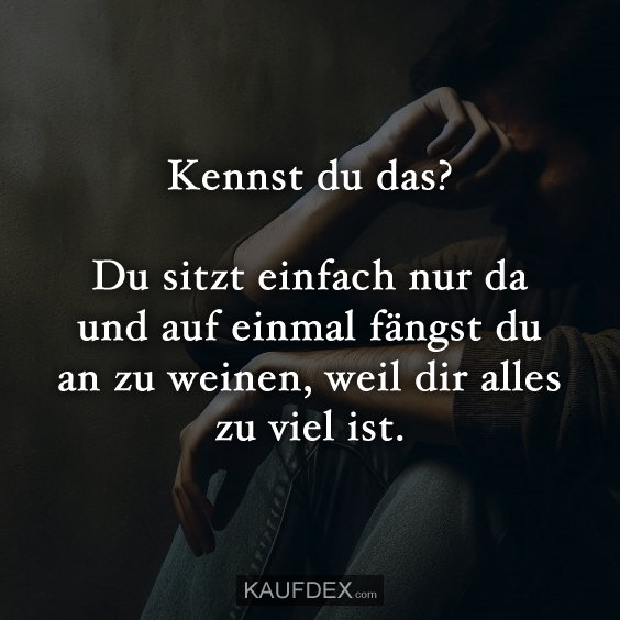 Kennst du das? Du sitzt einfach nur da…