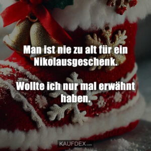 Man ist nie zu alt für ein Nikolausgeschenk. Wollte ich nur mal erwähnt haben.