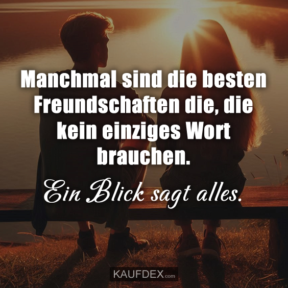 Manchmal sind die besten Freundschaften die, die kein einziges Wort brauchen. Ein Blick sagt alles.