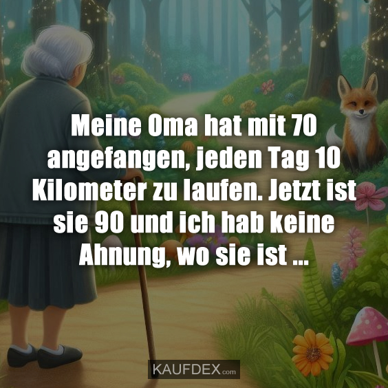 Meine Oma hat mit 70 angefangen…