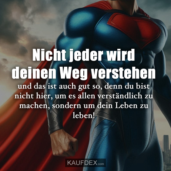 Nicht jeder wird deinen Weg verstehen und das…