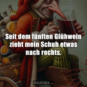 Seit dem fünften Glühwein zieht mein Schuh etwas nach rechts.