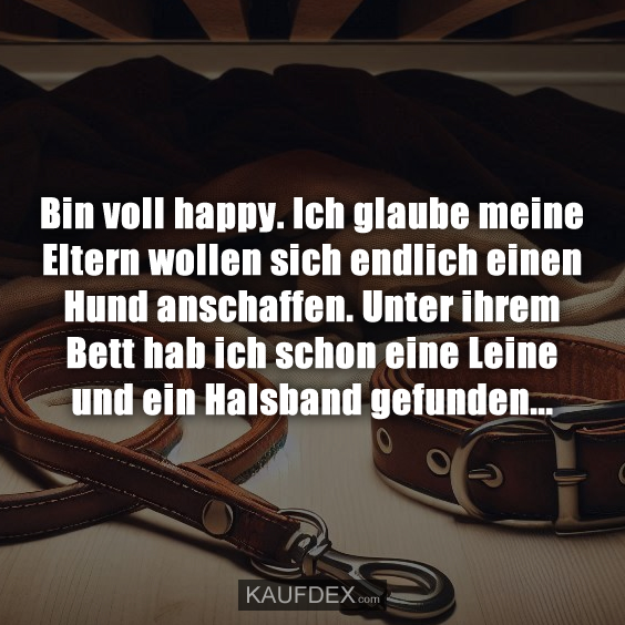 Bin voll happy. Ich glaube meine Eltern wollen sich…