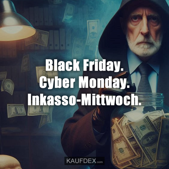 Black Friday. Cyber Monday. Inkasso-Mittwoch.