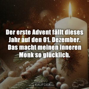 Der erste Advent fällt dieses Jahr auf den O1. Dezember. Das macht meinen inneren Monk so glücklich.