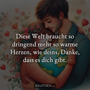 Diese Welt braucht so dringend mehr so warme Herzen, wie deins. Danke, dass es dich gibt.
