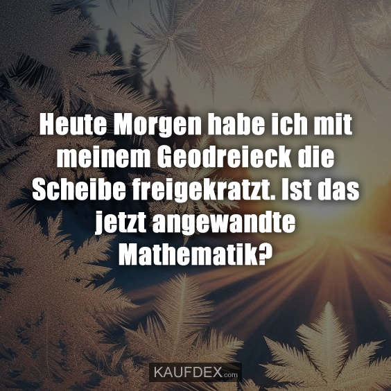 Heute Morgen habe ich mit meinem Geodreieck die…