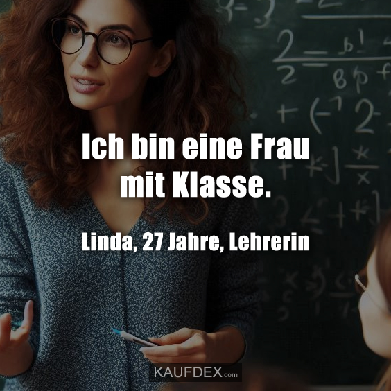 Ich bin eine Frau mit Klasse. Linda, 27 Jahre, Lehrerin