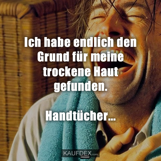 Ich habe endlich den Grund für meine trockene Haut gefunden. Handtücher...