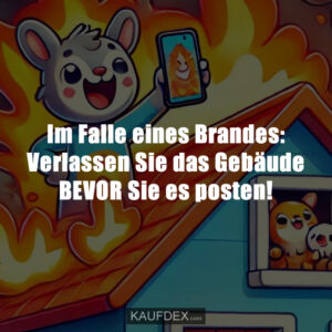 Im Falle eines Brandes: Verlassen Sie das Gebäude BEVOR Sie es posten!