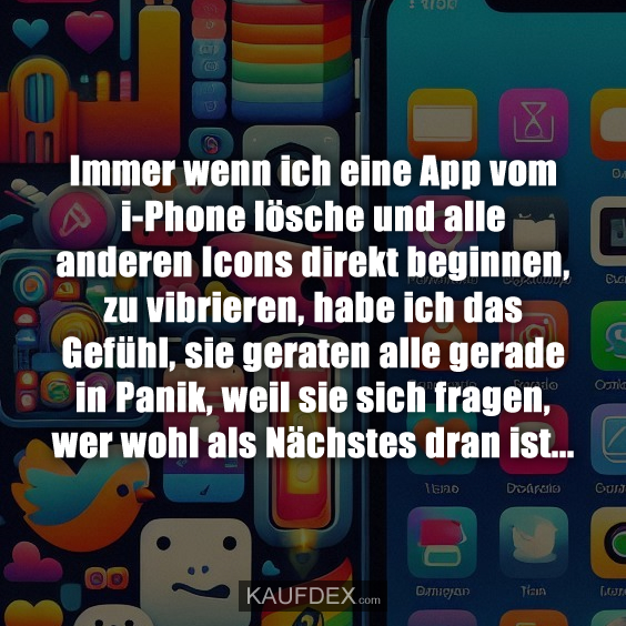 Immer wenn ich eine App vom i-Phone lösche und alle…