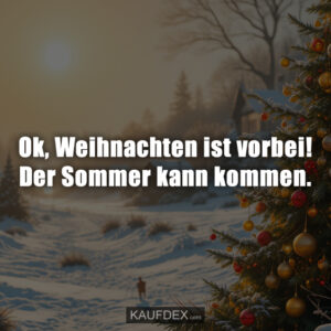 Ok, Weihnachten ist vorbei! Der Sommer kann kommen.