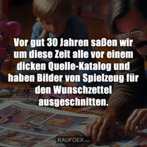 Vor gut 30 Jahren saßen wir um diese Zeit alle vor einem dicken Quelle-Katalog und haben Bilder von Spielzeug für den Wunschzettel ausgeschnitten.