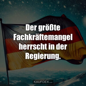 Der größte Fachkräftemangel herrscht in der Regierung.