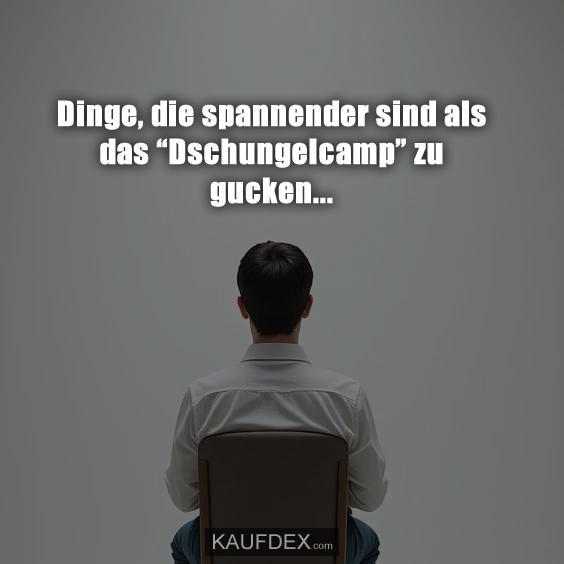 Dinge, die spannender sind als das “Dschungelcamp” zu gucken...