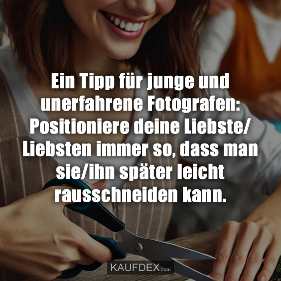 Ein Tipp für junge und unerfahrene Fotografen: