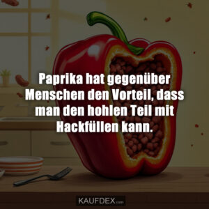 Paprika hat gegenüber Menschen den Vorteil, dass man den hohlen Teil mit Hackfüllen kann.