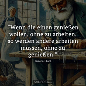 “Wenn die einen genießen wollen, ohne zu arbeiten, so werden andere arbeiten müssen, ohne zu genießen.”
