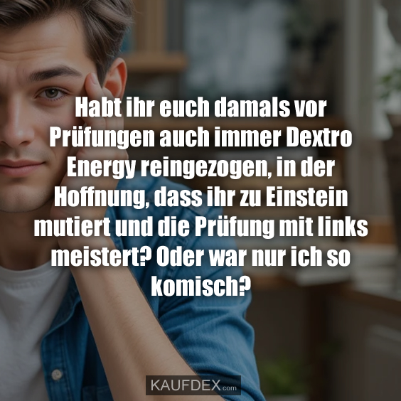 Habt ihr euch damals vor Prüfungen auch immer Dextro Energy reingezogen…