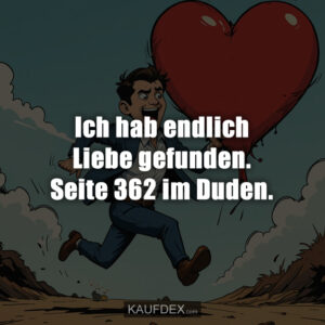 Ich hab endlich Liebe gefunden. Seite 362 im Duden.