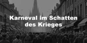Karneval im Schatten des Krieges