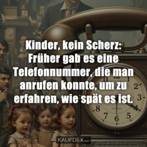 Kinder, kein Scherz: Früher gab es eine Telefonnummer, die man anrufen konnte, um zu erfahren, wie spät es ist.