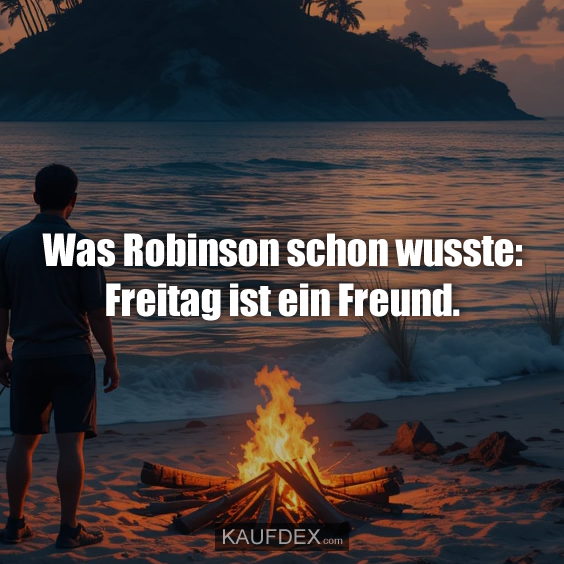Was Robinson schon wusste: Freitag ist ein Freund.