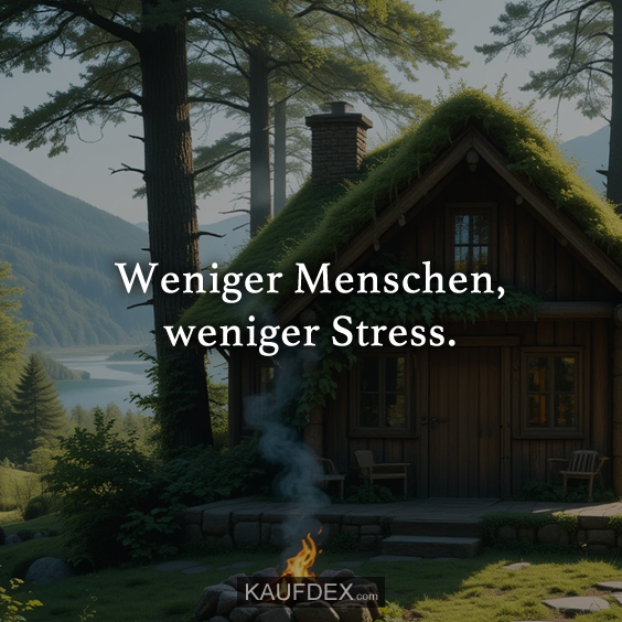 Weniger Menschen, weniger Stress.