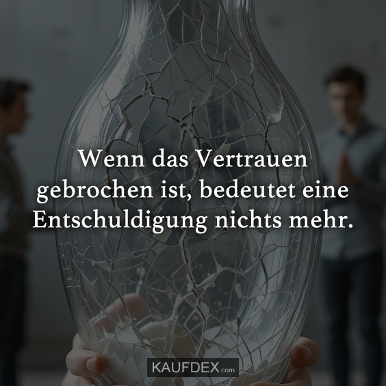 Wenn das Vertrauen gebrochen ist bedeutet…