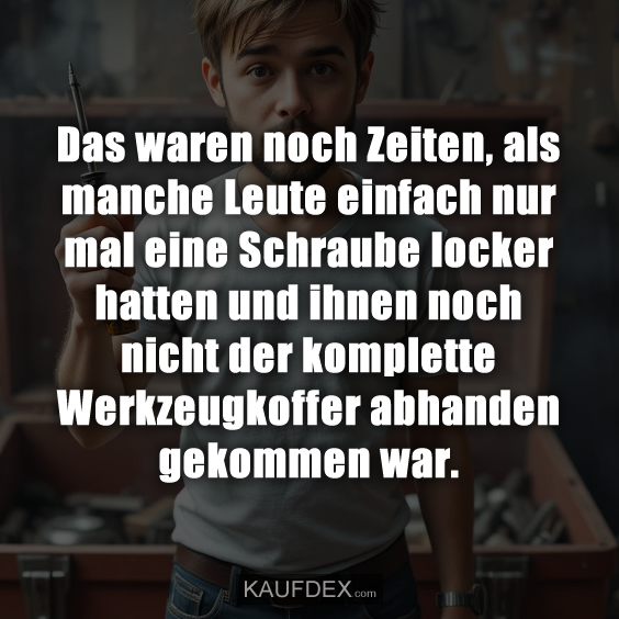 Das waren noch Zeiten, als manche Leute…