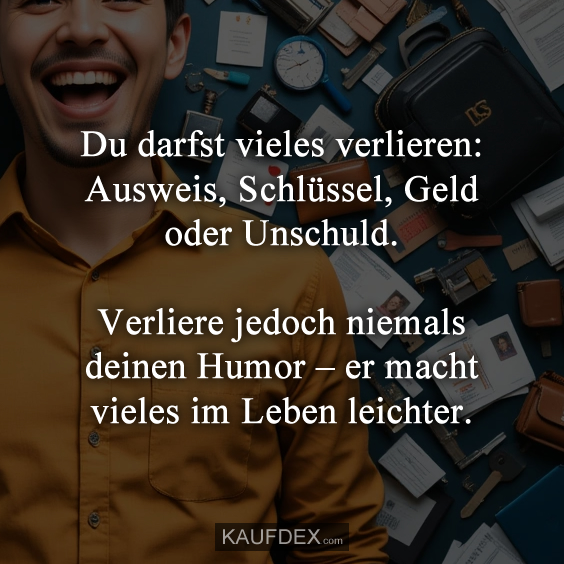 Du darfst vieles verlieren: