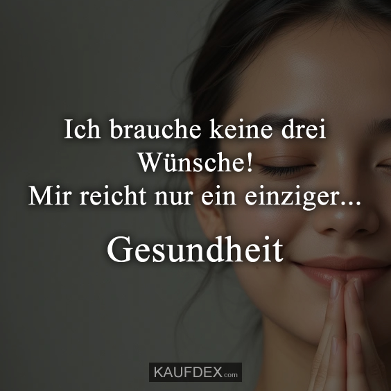 Ich brauche keine drei Wünsche! Mir reicht nur ein einziger..