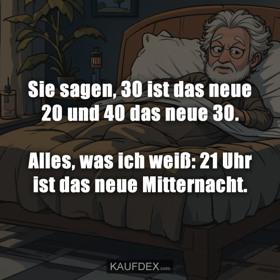 Sie sagen, 30 ist das neue 20 und 40 das neue 30…