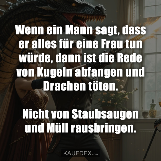 Wenn ein Mann sagt, dass er alles für eine Frau tun würde…
