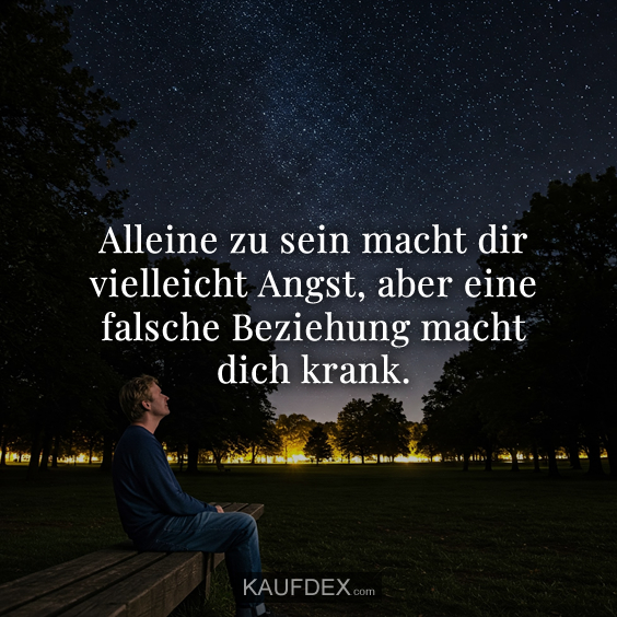 Alleine zu sein macht dir vielleicht Angst…