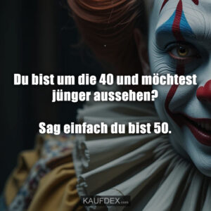 Du bist um die 40 und möchtest jünger aussehen? Sag einfach du bist 50.