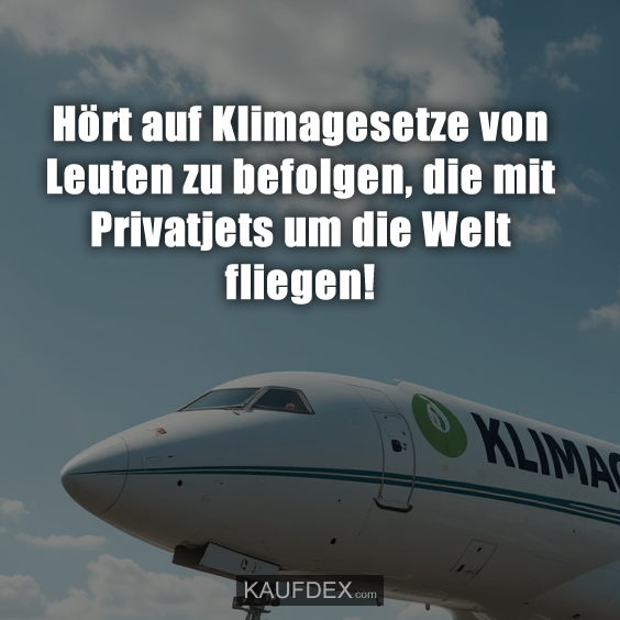 Hört auf Klimagesetze von Leuten…