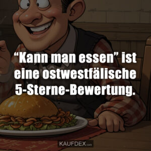 “Kann man essen” ist eine ostwestfälische 5-Sterne-Bewertung.