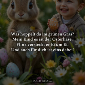 Was hoppelt da im grünen Gras? Mein Kind es ist der Osterhase. Flink versteckt er Ei um Ei. Und auch für dich ist eins dabei!