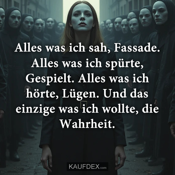 Alles was ich sah, Fassade. Alles was ich…