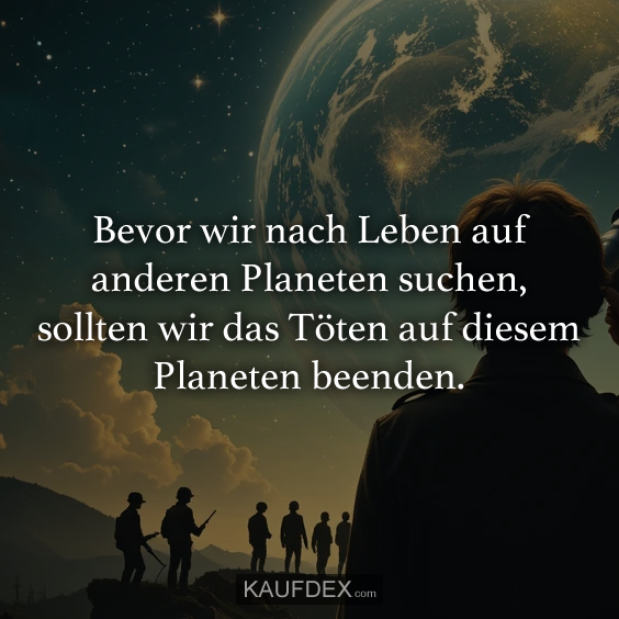 Bevor wir nach Leben auf anderen Planeten…