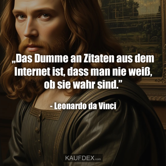„Das Dumme an Zitaten aus dem Internet…