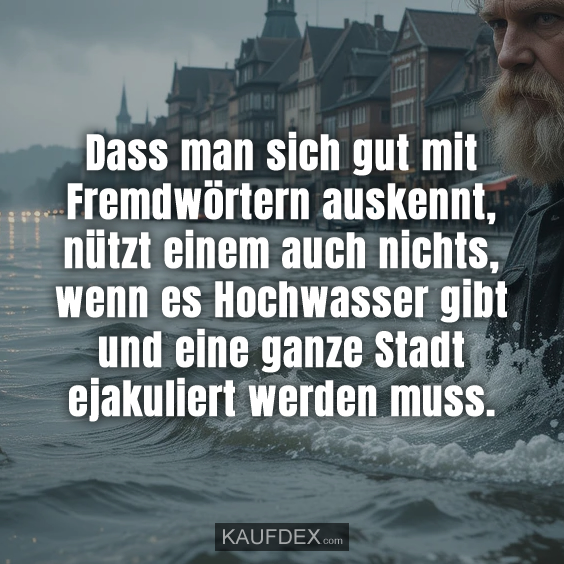 Dass man sich gut mit Fremdwörtern…