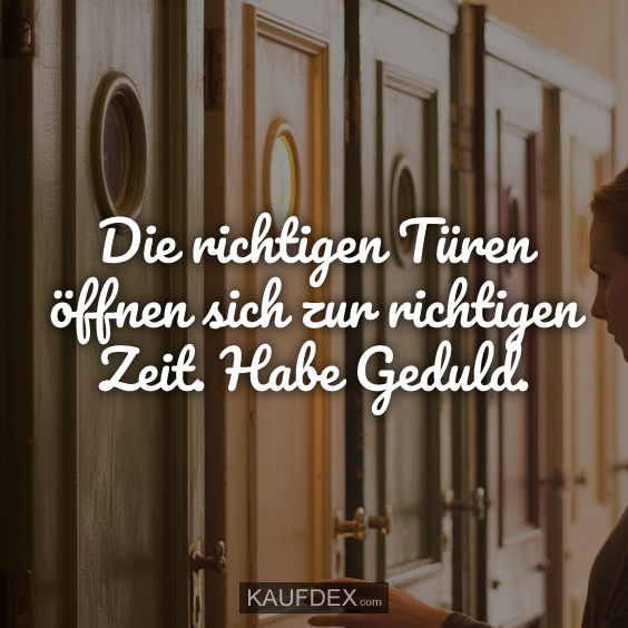 Die richtigen Türen öffnen sich zur richtigen…