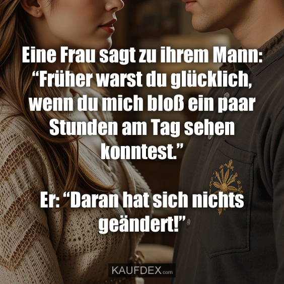 Eine Frau sagt zu ihrem Mann: