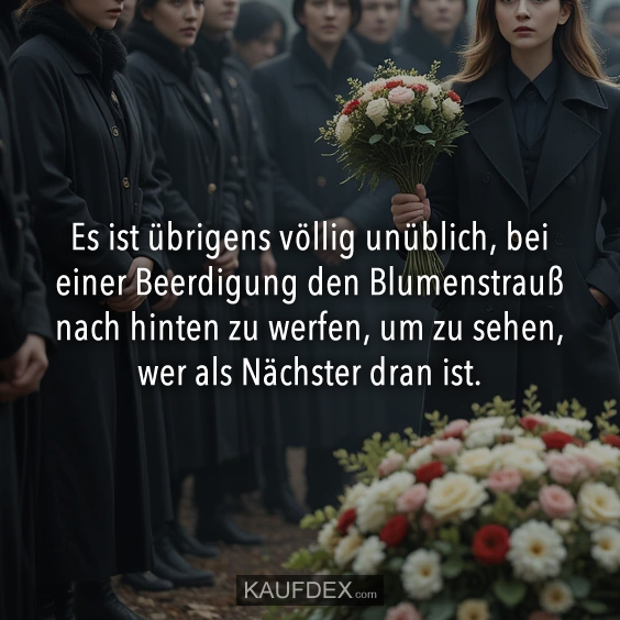Es ist übrigens völlig unüblich…v