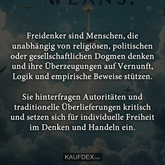Freidenker sind Menschen, die unabhängig…