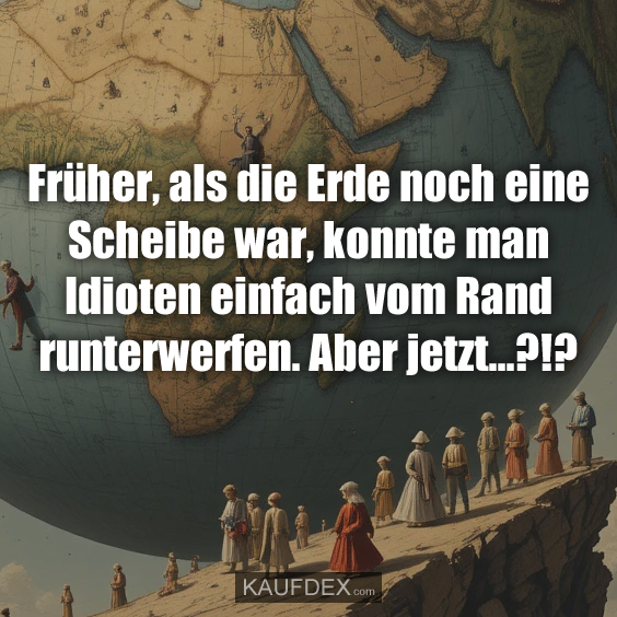 Früher, als die Erde noch eine Scheibe war…